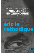 Mon annee en zemmourie - ii - eric le cathodique