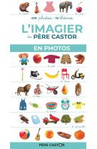 L-imagier du pere castor en photos - 470 photos, 10 themes