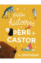 Petites histoires du pere castor d-animaux