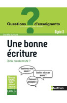 Une bonne ecriture, choix ou necessite ? - cycle 3