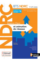 Relation client et animation de reseaux - bts ndrc 1ere /2eme annees - livre + licence eleve - 2018
