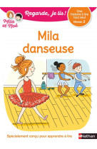 Regarde je lis! une histoire a lire tout seul - mila danseuse niv2