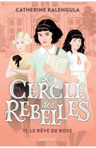 Le cercle des rebelles t1 : le reve de rose