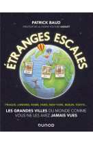 Etranges escales: les grandes villes du monde comme vous ne les avez jamais vues