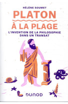 Platon a la plage - l-invention de la philosophie dans un transat