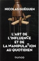 L-art de l-influence et de la manipulation au quotidien