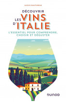 Decouvrir les vins d-italie - l-essentiel pour comprendre, choisir et deguster