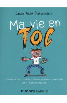 Ma vie en toc - comment les troubles obsessionnels compulsifs ont faconne ma vie