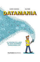 Datamania - le grand pillage de nos donnees personnelles