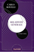 Relativite generale. l-essentiel - idees, cadre conceptuel, trous noirs, ondes gravitationnelles, co