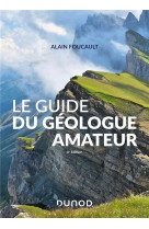 Le guide du geologue amateur - nouvelle edition