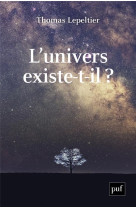 L-univers existe-t-il ?