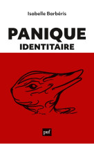 Panique identitaire - nouvelles esthetiques de la foire aux identites