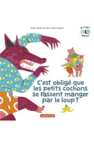 Mes livres surprises - c-est oblige que les petits cochons se fassent manger par le loup ?