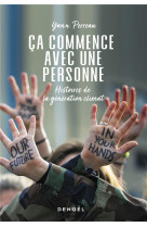 Ca commence avec une personne - histoires de la generation climat