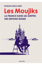 Les moujiks - la france dans les griffes des espions russes