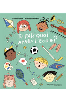 Tu fais quoi apres l-ecole ?