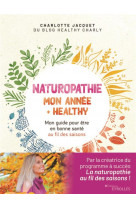 Naturopathie : mon annee + healthy - mon guide pour etre en bonne sante au fil des saisons