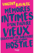 Memoires intimes d-un pauvre vieux essayant de survivre dans un monde hostile