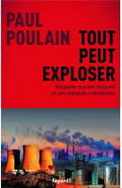 Tout peut exploser - enquete sur les risques et les impacts industriels