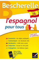 Bescherelle l-espagnol pour tous - grammaire, vocabulaire, conjugaison...