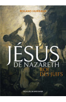 Jesus de nazareth, roi des juifs