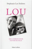 Lou - mes combats pour sauver ma fille