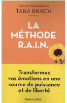 La methode r.a.i.n. - transformez vos emotions en une source de puissance et de liberte