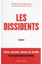 Les dissidents - une annee dans la bulle conspirationniste