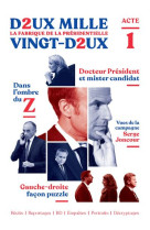 Deux mille vingt-deux - la fabrique de la presidentielle - acte 1