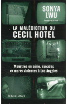 La malediction du cecil hotel - meurtres en serie, suicides et morts violentes a los angeles