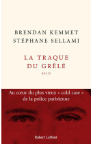 La traque du grele - au coeur du plus vieux  cold case  de la police parisienne