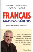 Francais mais pas gaulois - des etrangers qui ont fait la france