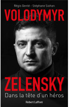 Volodymyr zelensky - dans la tete d-un heros