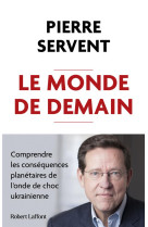 Le monde de demain - comprendre les consequences planetaires de l-onde de choc ukrainienne