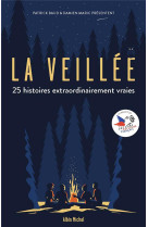 La veillee - 25 histoires extraordinairement vraies