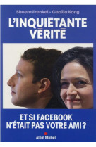 L-inquietante verite - comment facebook cherche a dominer le monde