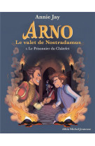 Arno, le valet de nostradamus - arno t4 le prisonnier du chatelet