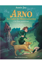 Arno, le valet de nostradamus - arno t5 la tour mysterieuse