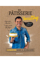 Ma patisserie healthy - 60 recettes saines & gourmandes