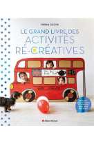 Le grand livre des activites re-creatives - 80 tutos pour occuper les enfants avec trois fois rien !