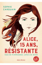 Alice, 15 ans, resistante - vous ne m-empecherez jamais de rever