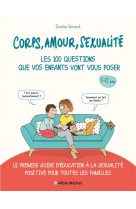 Corps, amour, sexualite : les 100 questions que vos enfants vont vous poser (edition 2021) - le prem