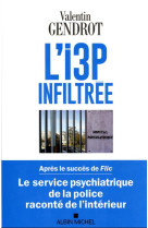 L-i3p infiltree - le service psychiatrique de la police raconte de l-interieur