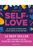 Self-love - le cahier d-exercices pour enfin s-accepter !