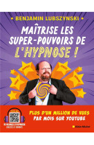 Maitrise les super-pouvoirs de l-hypnose !