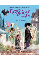 Magique peri t1 le bal des sorciers (edition 2022)