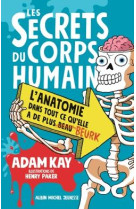 Les secrets du corps humain - l-anatomie dans tout ce qu-elle a de plus beau beurk