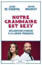 Notre grammaire est sexy - declaration d-amour a la langue francaise