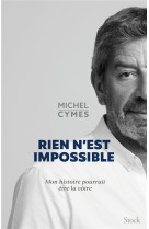 Rien n-est impossible - mon histoire pourrait etre la votre